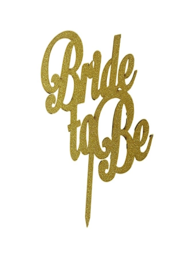 pop colours Pop C olours Bride to Be Wooden Cake Topper Gold Glitter Finish | Bride to be Golden Acrylic Cake Topper | Suitable for Engagement | Pre Wedding | 14 Cm - Image 1